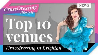 Top 10 Venues  Crossdressing in Brighton  Best Bars and restaurants to go when dressed [upl. by Wurster]