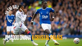 ON THE BALL AMADOU ONANA  EVERTON 30 CRYSTAL PALACE [upl. by Lezley]