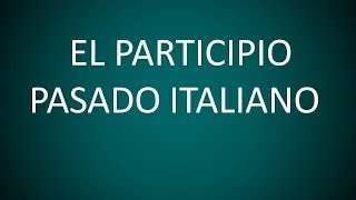 Italiano  El Participio Pasado Lección 46 [upl. by Olivette815]