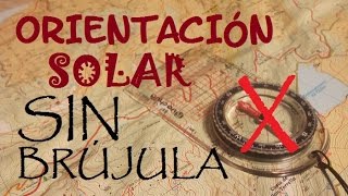 Orientación Solar Sin brújula Supervivencia  Bushcraft [upl. by Pelson]