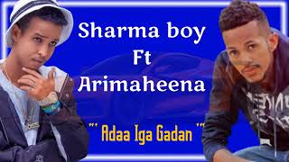 Sharma Boy FT Arimaheena  Hees Cusub 2022 [upl. by Ronica]