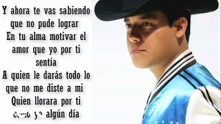 INEDITO  Y AHORA TE VAS  LETRA  ARIEL CAMACHO Y LOS PLEBES DEL RANCHO  ESTRENO  2018  LYRICS [upl. by Keiryt]