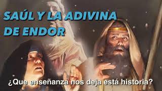 SAUL Y LA ADIVINA DE ENDOR ¿Que podemos aprender de esta historia [upl. by Vivle747]