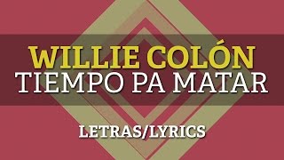 Willie Colon – Tiempo pa matar LetrasLyrics [upl. by Elleirbag]