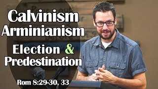 Calvinism Arminianism Election amp Predestination Romans 82930 33 [upl. by Ilat391]