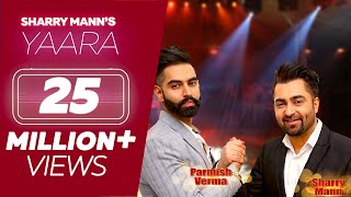 YAARA Full Song  Sharry Mann  Parmish Verma  Rocky Mental  Latest Punjabi Songs  Lokdhun [upl. by Mouldon618]