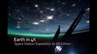 Earth in 4K – Space Station Expedition 6768 Edition [upl. by Suisyola]