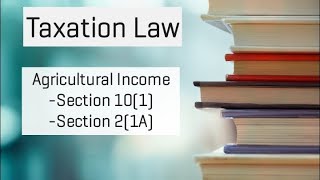 Definition of Agricultural Income  Taxation Law  Section 101 amp Section 21A [upl. by Nathalia]