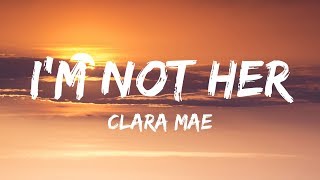 Clara Mae  Im Not Her Lyrics  Lyrics Video [upl. by Ming]