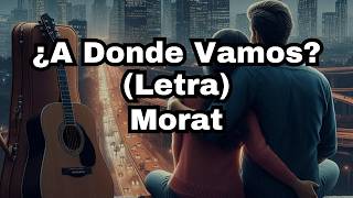 Morat  A Donde Vamos Letra [upl. by Etnuad795]