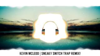 Kevin Macleod  Sneaky Snitch TRAP REMIX [upl. by Mcmahon532]