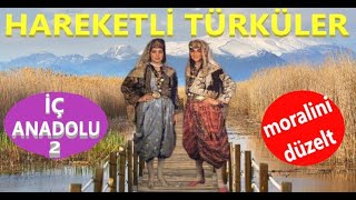 HAREKETLİ İÇ ANADOLU TÜRKÜLERİ 2 hareketlimüzik eglence [upl. by Llenal645]