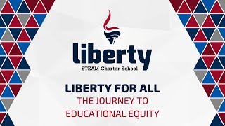 Liberty for All  Liberty STEAM Charter School The Journey to Educational Equity [upl. by Aydne]