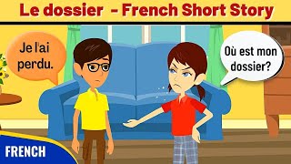 Le dossier  Best French Short Story to improve French Conversation and Vocabulary [upl. by Zeus]