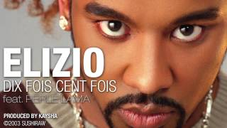 Elizio  Dix Fois Cent Fois feat Perle Lama Official Audio [upl. by Hurst]