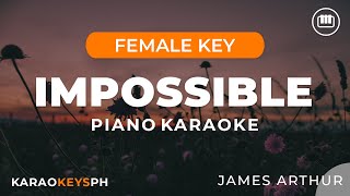 Impossible  James Arthur Female Key  Piano Karaoke [upl. by Nere]