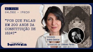 PROVOCAÇÃO HISTÓRICA  041224  POR QUE FALAR EM 200 ANOS DA CONSTITUIÇÃO DE 1824 [upl. by Pedro]