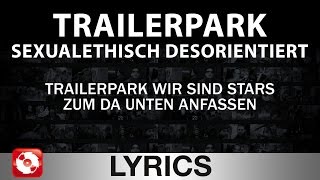 TRAILERPARK  SEXUALETHISCH DESORIENTIERT AGGROTV LYRICS KARAOKE OFFICIAL VERSION [upl. by Vargas684]