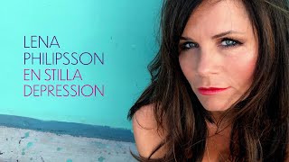 Lena Philipsson  En stilla depression [upl. by Anirazc]