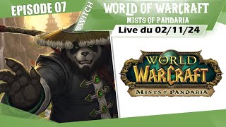 TWITCH ►Lets Play World of Warcraft  Mists of Pandaria S05 Ep07 LIVE du 021124 [upl. by Tnecnivleahcim]