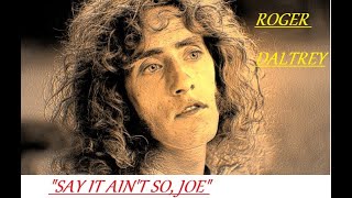 HQ ROGER DALTREY of the Who  SAY IT AINT SO JOE BEST VERSION High Fidelity Audio HQ amp lyrics [upl. by Hittel]