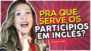 PARTICÍPIOS EM INGLÊS  COMO E QUANDO USAR [upl. by Litnahs]