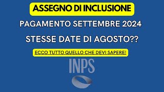 ASSEGNO DI INCLUSIONE DATE DI PAGAMENTO INPS PER SETTEMBRE 2024 [upl. by Gilmore]