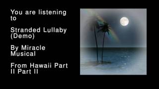 48 Stranded Lullaby Demo  Hawaii Part II Part II [upl. by Carlotta]