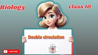 Double Circulation  Life processes Class 10 science Biology  NCERT  CBSE 2025 [upl. by Sahc]