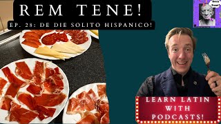 Learn Latin with Podcasts Rem Tene 28 De Die Solito Hispanico [upl. by Rolat]