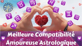 MEILLEURE COMPATIBILITÉ AMOUREUSE ASTROLOGIQUE [upl. by Capwell]