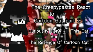 The CreepyPastas reacts to Cartoon Cat Part 3 Read desc  •ItzEve•CreepypastaFnaf [upl. by Naivat]