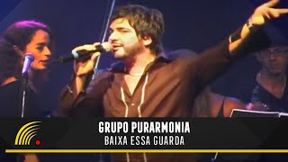 Grupo Purarmonia  Baixa Essa Guarda  Um Samba Diferente [upl. by Yeleen]