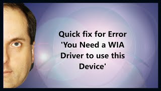 Quick fix for Error You Need a WIA Driver to use this Device [upl. by Yot]