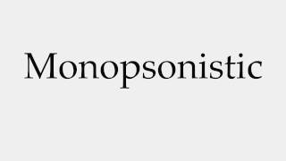 How to Pronounce Monopsonistic [upl. by Altis]