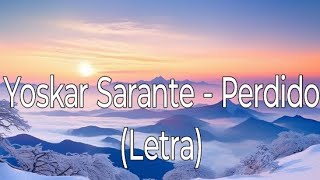 Yoskar Sarante  Perdido Letra [upl. by Anitsirhk]