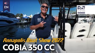 COBIA 350 CC  Annapolis Boat Show 2022  The Boat Show [upl. by Rickard985]