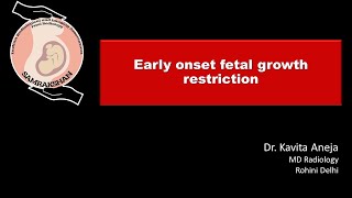 FGR  Early Onset Fetal Growth Restriction Early Onset FGR  By Dr Kavita Aneja [upl. by Domenico922]