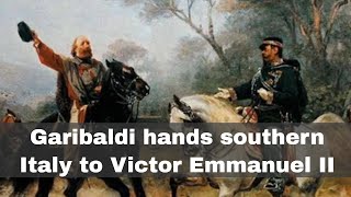 26th October 1860 Garibaldi hands control of southern Italy to Victor Emmanuel II [upl. by Lezah]