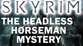 Skyrim  Headless Horseman Mystery [upl. by Hazlip]