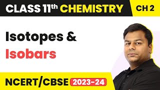 Isotopes and Isobars  Structure of Atom  Class 11 Chemistry Chapter 2  CBSEJEENEET 202223 [upl. by Orpheus]