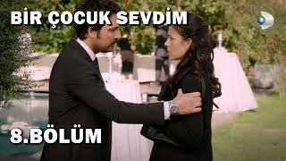 Bir Çocuk Sevdim 8Bölüm  Full Bölüm [upl. by Brittain730]