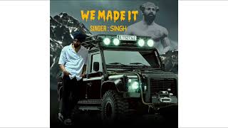 WE MADE IT Official Audio SINGH [upl. by Isleen635]