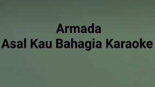 Armada Asal Kau Bahagia Karaoke [upl. by Grant717]