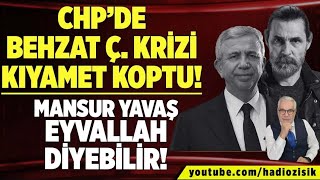 CHP’DE BEHZAT Ç KRİZİ KIYAMET KOPTU MANSUR YAVAŞ EYVALLAH DİYEBİLİR [upl. by Morven862]