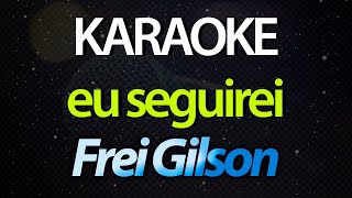 ⭐ Eu Seguirei Eu Irei Aonde Fores Senhor  Frei Gilson Karaokê Version Cover [upl. by Elmo482]