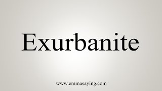 How To Say Exurbanite [upl. by Tezile744]