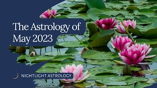 The Astrology of May 2023 [upl. by Sobel]