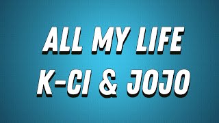 KCi amp JojoAll My Life Lyrics [upl. by Apple]