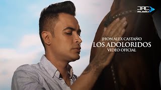 Los Adoloridos  Jhon Alex Castaño Video Oficial [upl. by Nafri]